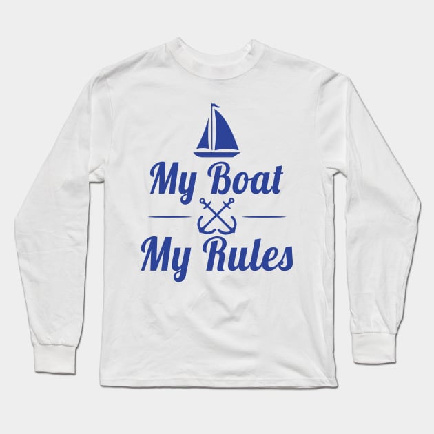 My Boat My Rules Funny Boating Kayaking Sailing Long Sleeve T-Shirt by Mesyo